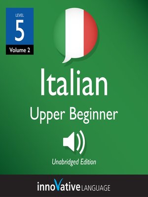 cover image of Learn Italian: Level 5: Upper Beginner Italian, Volume 2